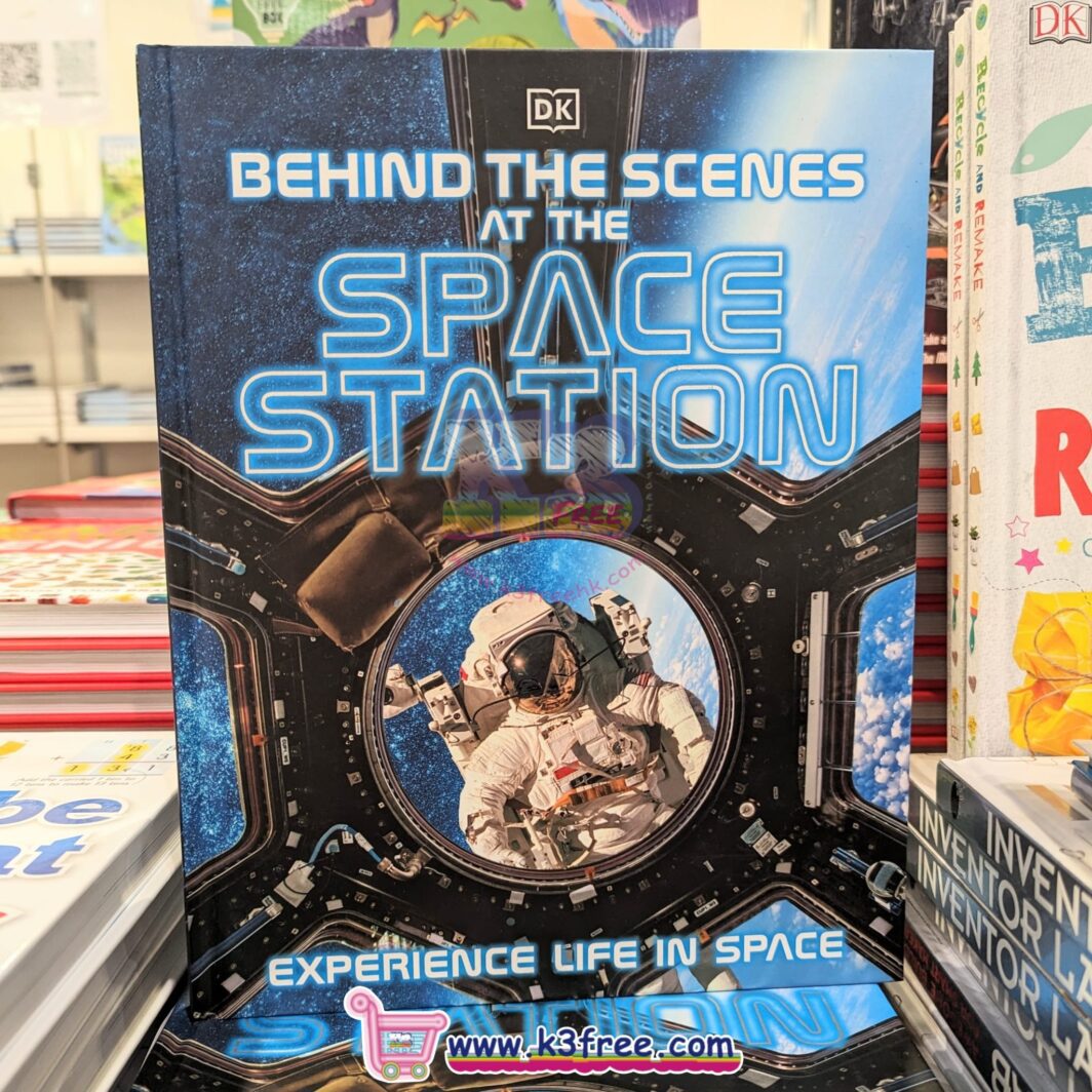 BEHIND THE SCENES AT THE SPACE STATION : EXPERIENCE LIFE IN SPACE